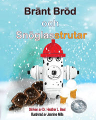 Title: Bränt Bröd och Snöglasstrutar (Swedish Edition): En framgångssaga om brandövning för barn, Author: Heather L Beal