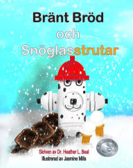 Title: Bränt Bröd och Snöglasstrutar (Swedish Edition): En framgångssaga om brandövning för barn, Author: Heather L Beal