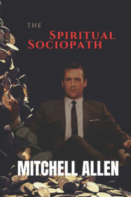 Title: The Spiritual Sociopath, Author: Mitchell Allen