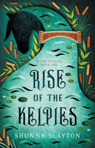 Title: Rise of the Kelpies, Author: Shonna Slayton