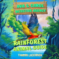 Title: Ava & Carol Detective Agency: Rainforest Animal Guide, Author: Thomas Lockhaven