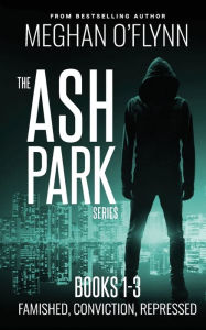 Title: Ash Park Series Boxed Set #1: Three Hardboiled Crime Thrillers:Famished, Conviction, and Repressed, Author: Meghan O'Flynn