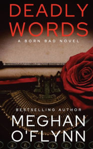 Title: Deadly Words: A Serial Killer Crime Thriller (Born Bad # 2):, Author: Meghan O'Flynn