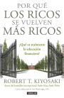 Por que los ricos se vuelven mas ricos: Que es realmente la educacion financiera?/Why the Rich Are Getting Richer:What Is Financial Education..really?: Que es realmente la educacion financiera?