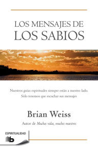 Title: Los mensajes de los sabios / Messages from the Masters, Author: Brian Weiss
