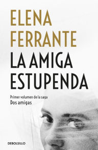 Title: La amiga estupenda / My Brilliant Friend, Author: Elena Ferrante
