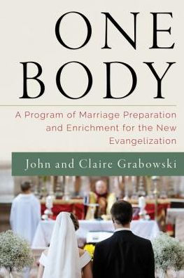 One Body A Program Of Marriage Preparation And Enrichment For The