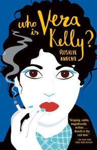 Title: Who Is Vera Kelly? (Vera Kelly Series #1), Author: Rosalie Knecht