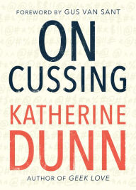 Title: On Cussing: Bad Words and Creative Cursing, Author: Katherine Dunn