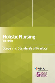 Title: Holistic Nursing: Scope and Standards of Practice, 3rd Edition, Author: American Nurses Association