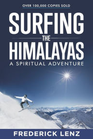 Title: Surfing the Himalayas: A Spiritual Adventure, Author: Frederick Lenz