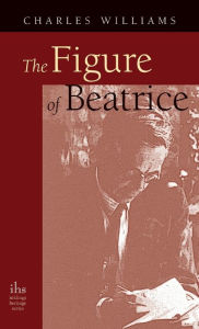 Title: Figure of Beatrice: A Study in Dante, Author: Charles Williams