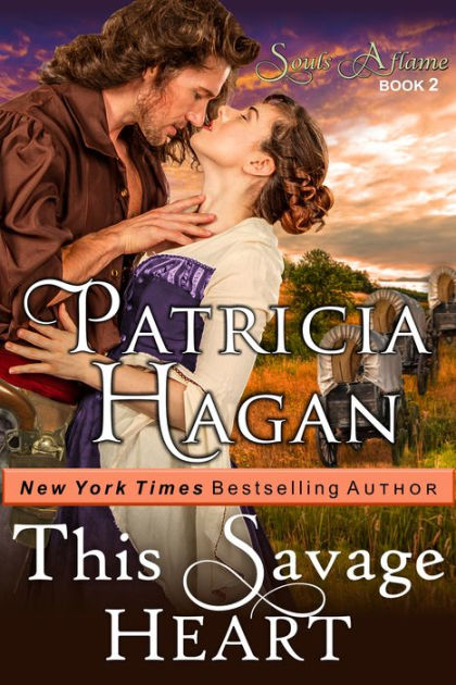 This Savage Heart (The Souls Aflame Series, Book 2) By Patricia Hagan ...