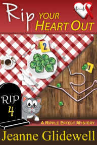Title: Rip Your Heart Out (A Ripple Effect Cozy Mystery, Book 4), Author: Jeanne Glidewell