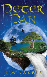 Title: Peter Pan: The Original 1911 Peter and Wendy Edition, Author: J. M. Barrie