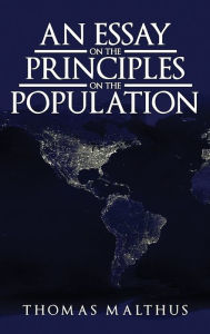Title: An Essay on the Principle of Population: The Original 1798 Edition, Author: Thomas Malthus
