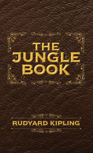 Title: The Jungle Book: The Original Illustrated 1894 Edition, Author: Rudyard Kipling