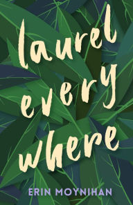 Title: Laurel Everywhere, Author: Erin Moynihan