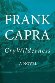 Title: Cry Wilderness, Author: Frank Capra