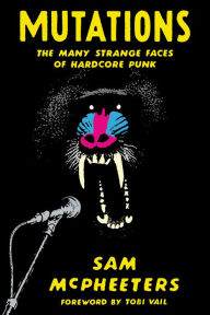 Ebooks download Mutations: The Many Strange Faces of Hardcover Punk 9781947856981 by Sam McPheeters, Tobi Vail ePub in English