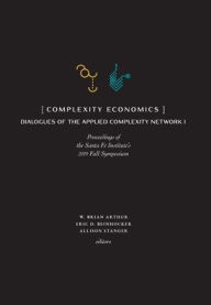 Title: Complexity Economics: Proceedings of the Santa Fe Institute's 2019 Fall Symposium, Author: W Brian Arthur