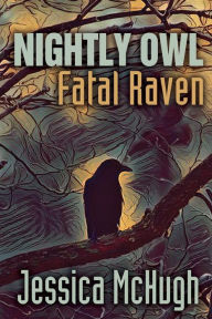 Title: Nightly Owl, Fatal Raven, Author: Jessica McHugh