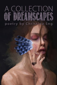 Title: A Collection of Dreamscapes, Author: Christina Sng