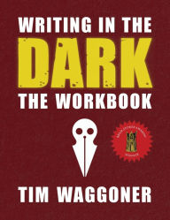 Title: Writing in the Dark: The Workbook, Author: Tim Waggoner