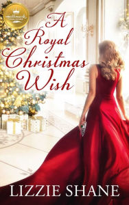 Download free books for ipad ibooks A Royal Christmas Wish: An enchanting Christmas romance from Hallmark Publishing by Lizzie Shane