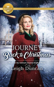Title: Journey Back to Christmas: Based on a Hallmark Channel original movie, Author: Leigh Duncan