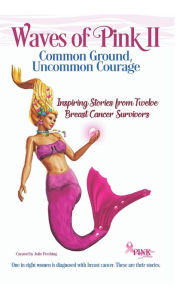 Title: Waves of Pink II: Common Ground, Uncommon Courage, Author: Julie Pershing