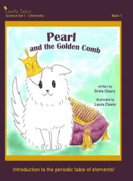 Title: Pearl and the Golden Comb: Castle Tales Science Set 1 - Chemistry - Book 1, Author: Greta Cleary