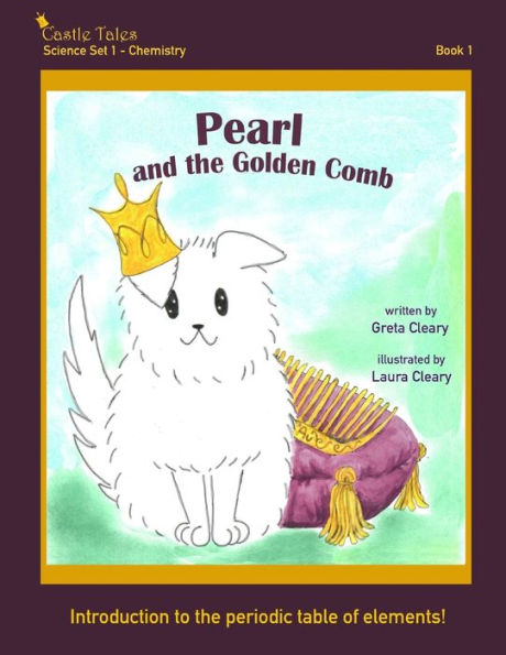 Pearl and the Golden Comb: Castle Tales Science Set 1 - Chemistry - Book 1