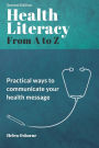 Health Literacy from A to Z: Practical Ways to Communicate Your Health Message