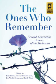 Title: The Ones Who Remember: Second-Generation Voices of the Holocaust, Author: Rita Benn PhD