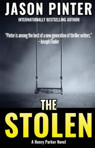 Title: The Stolen: A Henry Parker Novel, Author: Jason Pinter