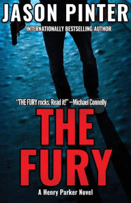Title: The Fury: A Henry Parker Novel, Author: Jason Pinter