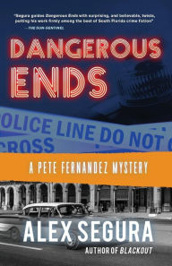 Title: Dangerous Ends (Pete Fernandez Series #3), Author: Alex Segura