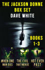 Jackson Donne Box Set: WHEN ONE MAN DIES, THE EVIL THAT MEN DO, NOT EVEN PAST