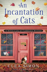 Download full text books An Incantation of Cats: A Witch Cats of Cambridge Mystery by Clea Simon 9781947993808