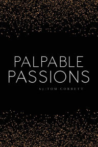 Title: palpable passions, Author: tom corbett