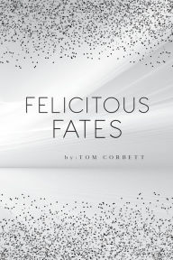 Title: Felicitous Fates, Author: Tom Corbett
