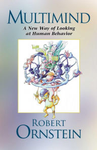 Title: Multimind: A New Way of Looking at Human Behavior, Author: Robert Ornstein