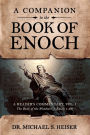 A Companion to the Book of Enoch: A Reader's Commentary, Vol I: The Book of the Watchers (1 Enoch 1-36): A Reader's Commentary, Vol I: The Book of the Watchers (1 Enoch 1-36): A Reader's Commentary, Vol II: The Parables of Enoch (1 Enoch 37-71)