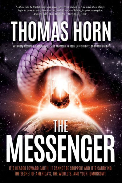 The Messenger: It's Headed Towards Earth! It Cannot be Stopped! And it's Carrying the Secret of America's, the Word's, and your Tomorrow!