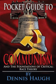 Title: Pocket Guide to Communism: And the Foundations of Critical Race Theory, Author: Dennis Haugh