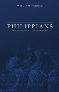 Title: Philippians: An Exegetical Commentary, Author: William Varner