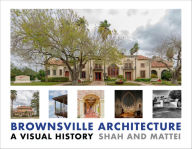 Title: Brownsville Architecture: A Visual History: Pino Shah and Eileen Mattei, Author: Pino Shah