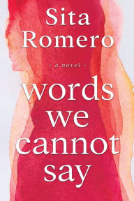 Title: Words We Cannot Say, Author: Sita Romero