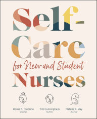 Title: Self-Care for New and Student Nurses, Author: Dorrie K Fontaine PhD